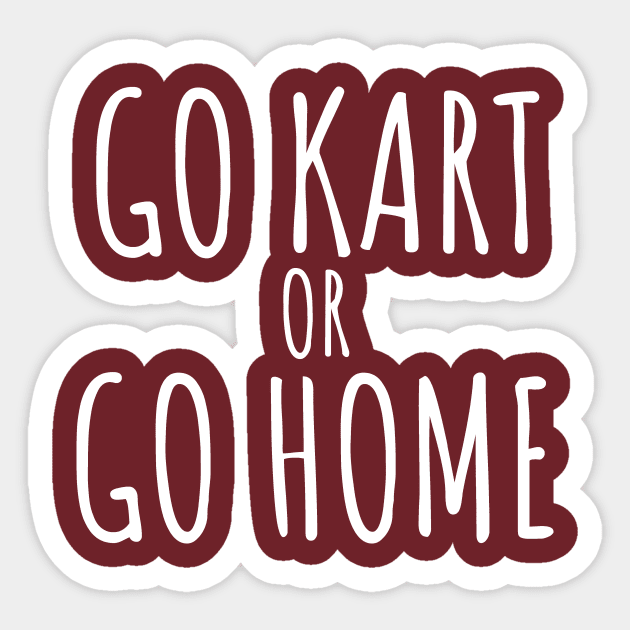 Go kart or go home Sticker by maxcode